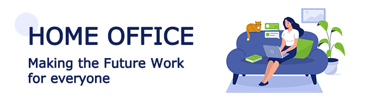 HOME OFFICE Making the future work for everyone